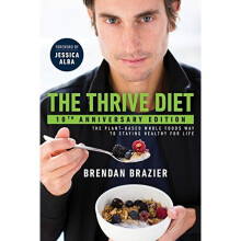 The Thrive Diet, 10th Anniversary Edition: The Plant-Based Whole Foods Way to Staying Healthy for Life