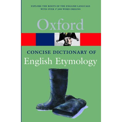 The Concise Oxford Dictionary of English Etymology (Oxford Quick Reference)