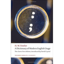 A Dictionary of Modern English Usage The Classic First Edition (Oxford World's Classics)