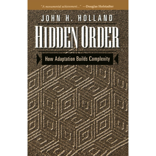 Hidden Order: How Adaptation Builds Complexity (Helix Books)