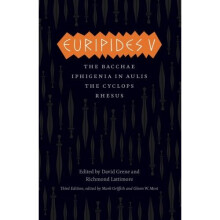 Euripides V: Bacchae, Iphigenia in Aulis, The Cyclops, Rhesus (Complete Greek Tragedies)