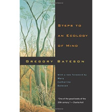 Steps to an Ecology of Mind: Collected Essays in Anthropology, Psychiatry, Evolution, and Epistemology