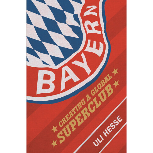 Bayern: Creating a Global Superclub 1