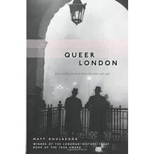 Queer London: Perils and Pleasures in the Sexual Metropolis, 1918-1957 (Chicago Series on Sexuality, History, and Society (Paperback))
