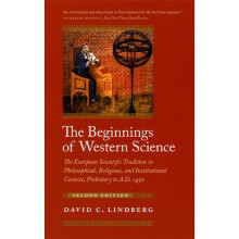 The Beginnings of Western Science: The European Scientific Tradition In Philosophical, Religious, And Institutional Context, Prehistory To A.D....