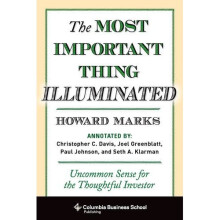 The Most Important Thing Illuminated: Uncommon Sense for the Thoughtful Investor (Columbia Business School Publishing)