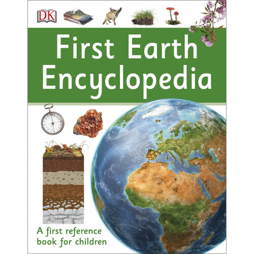 First Earth Encyclopedia: A first reference book for children
