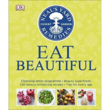 Neal's Yard Remedies Eat Beautiful: Cleansing detox programme * Beauty superfoods* 100 Beauty-enhancing recipes* Tips for every age