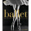 Ballet: The Definitive Illustrated Story 1