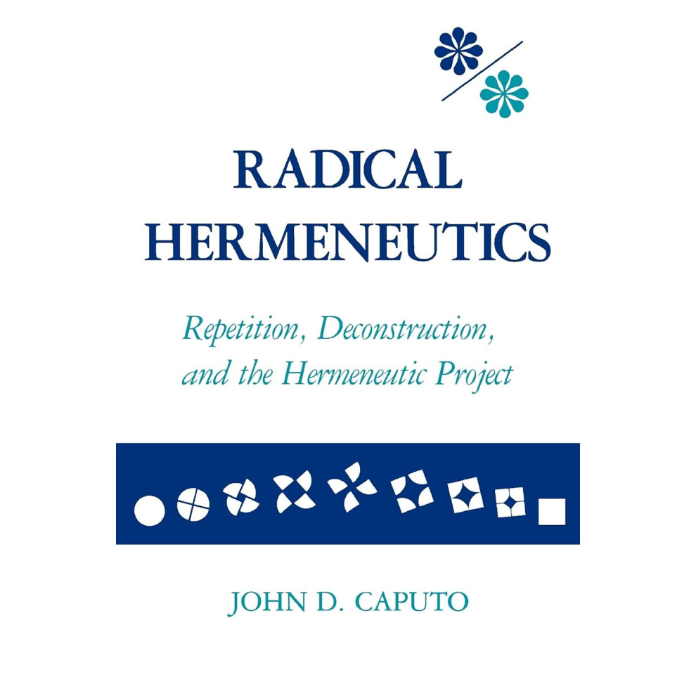Isdp Radical Hermeneutics: Repetition, Deconstruction, And The Hermeneutic Project (Studies In Phenomenology And Existential Philosophy)