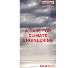 A Case for Climate Engineering (Boston Review Books)