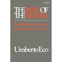 The Role of the Reader: Explorations in the Semiotics of Texts (Advances in Semiotic)