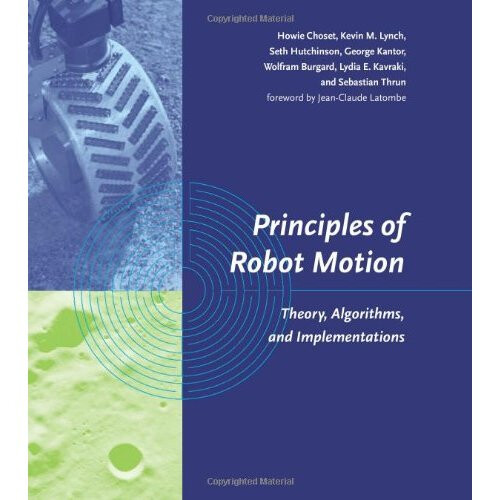 Principles of Robot Motion: Theory, Algorithms, and Implementations (Intelligent Robotics and Autonomous Agents series) 1