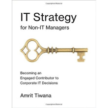 IT Strategy for Non-IT Managers: Becoming an Engaged Contributor to Corporate IT Decisions (The MIT Press)