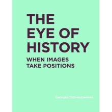 The Eye of History: When Images Take Positions (RIC BOOKS (Ryerson Image Centre Books))