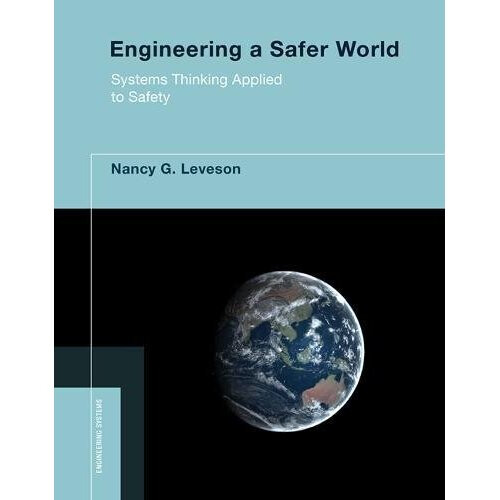 Engineering a Safer World: Systems Thinking Applied to Safety (Engineering Systems)