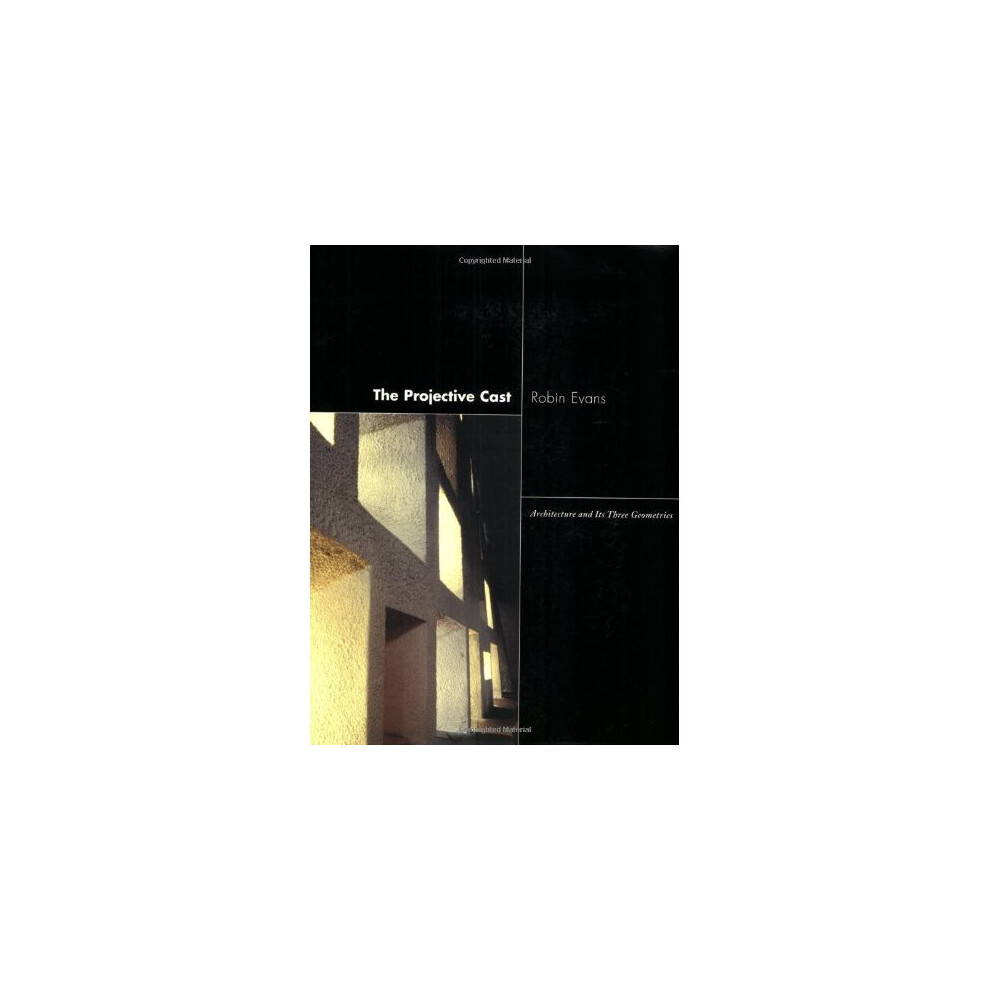 The Projective Cast: Architecture and Its Three Geometries: Architecture and Its Three Geometrics (The MIT Press)