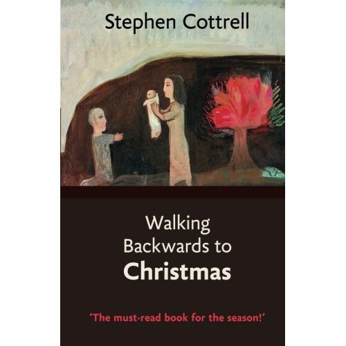 Walking Backwards to Christmas: An Advent journey from light to darkness