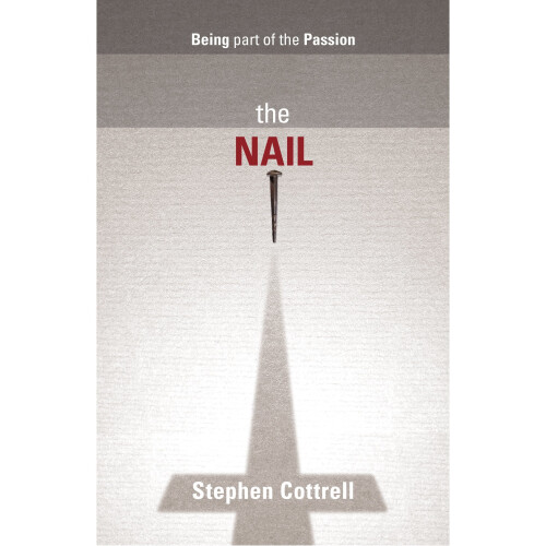 The Nail - Being part of the Passion
