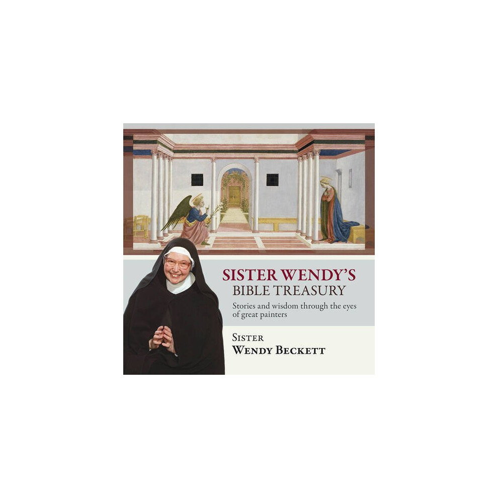 Sister Wendy's Bible Treasury: Stories And Wisdom Through The Eyes Of Great Painters