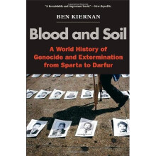 Blood and Soil: A World History of Genocide and Extermination from Sparta to Darfur