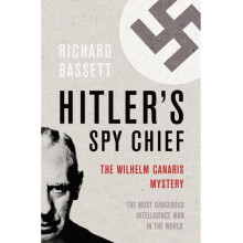 Hitler's Spy Chief: The Wilhelm Canaris Mystery (Cassell)