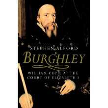 Burghley: William Cecil at the Court of Elizabeth I