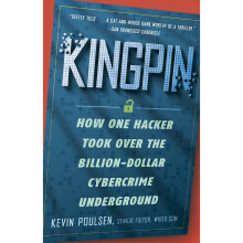 Kingpin: How One Hacker Took Over the Billion-Dollar Cybercrime Underground