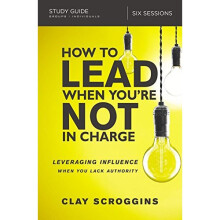 How to Lead When You're Not in Charge Study Guide
