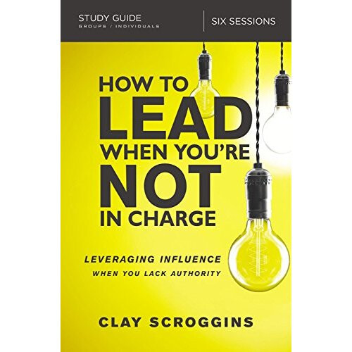 How to Lead When You're Not in Charge Study Guide