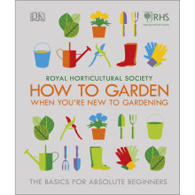 RHS How To Garden When You're New To Gardening: The Basics For Absolute Beginners
