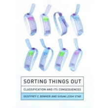 Sorting Things Out: Classification and Its Consequences (Inside Technology)