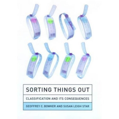 Sorting Things Out: Classification and Its Consequences (Inside Technology)