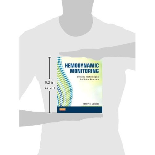 Hemodynamic Monitoring: Evolving Technologies and Clinical Practice, 1e 2