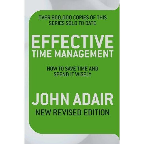 Effective Time Management (Revised edition): How to save time and spend it wisely