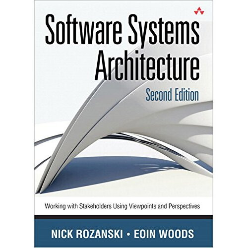 Software Systems Architecture: Working With Stakeholders Using Viewpoints and Perspectives 1