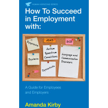 How to Succeed in Employment with Specific Learning Difficulties: A Guide for Employees and Employers