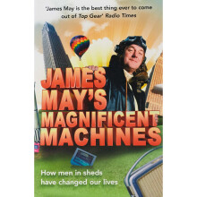 James May's Magnificent Machines: How men in sheds have changed our lives