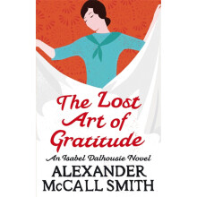 The Lost Art Of Gratitude (Isabel Dalhousie Novels) Book 6