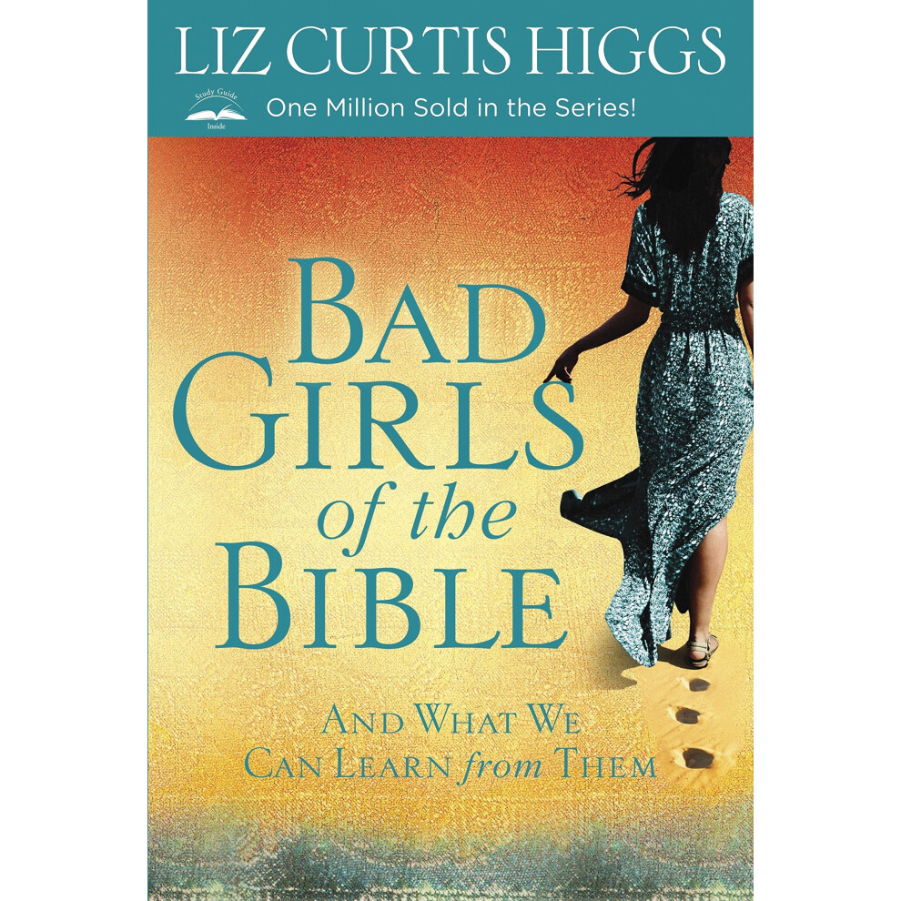 Bad Girls of the Bible: And What We Can Learn from Them