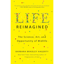 Life Reimagined The Science, Art, and Opportunity of Midlife