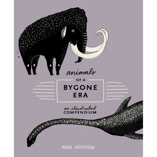 Animals of a Bygone Era: An Illustrated Compendium 1