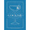 The Essential Cocktail Book: A Complete Guide to Modern Drinks with 150 Recipes 2