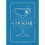 The Essential Cocktail Book: A Complete Guide to Modern Drinks with 150 Recipes 1