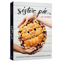 Sister Pie: Recipes and Stories from the Detroit Bakery