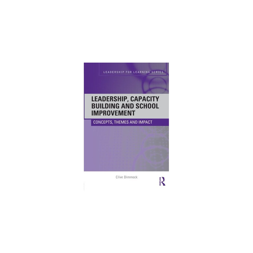 Leadership, capacity building and school improvement (Leadership for Learning Series)