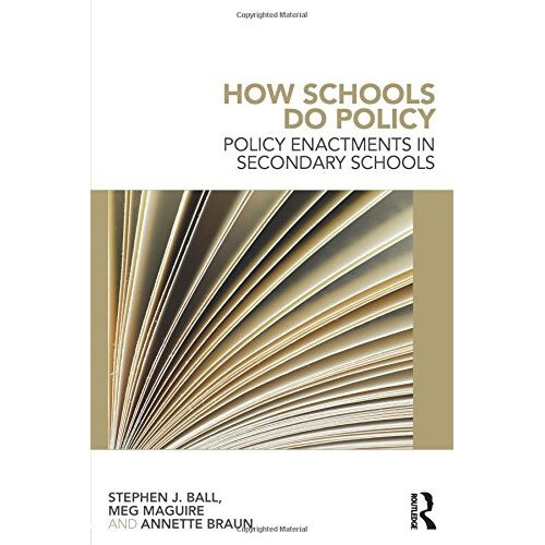 How Schools Do Policy: Policy Enactments in Secondary Schools