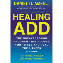 Healing ADD: The Breakthrough Program That Allows You to See and Heal the 7 Types of Attention Deficit Disorder