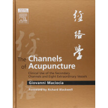 The Channels of Acupuncture: Clinical Use of the Secondary Channels and Eight Extraordinary Vessels, 1e