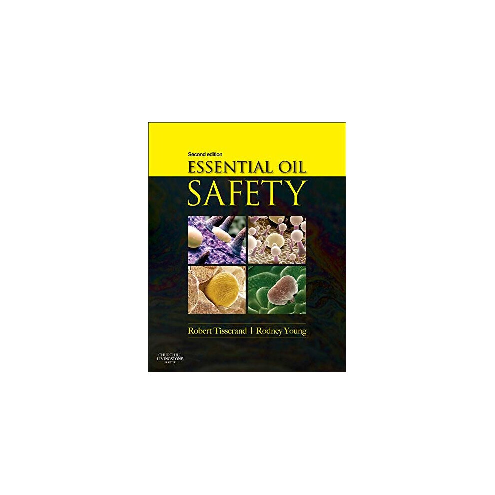 Essential Oil Safety: A Guide for Health Care Professionals-, 2e